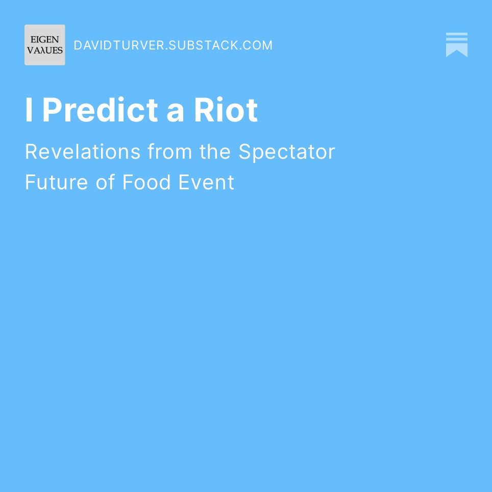 I predict a riot. Revelations from t he Spectator Future of Food Event.